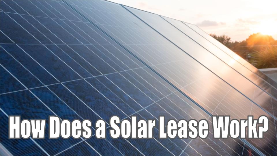 how-does-a-solar-lease-work-daily-tactics-guru